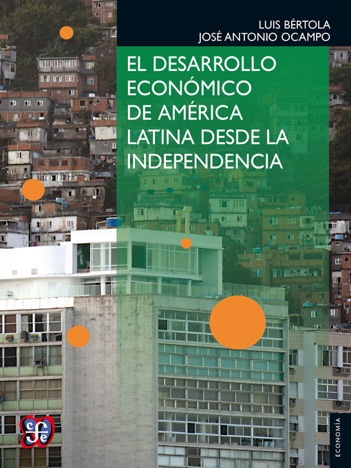Title details for El desarrollo económico de América Latina desde la Independencia by Luis Bértola - Available